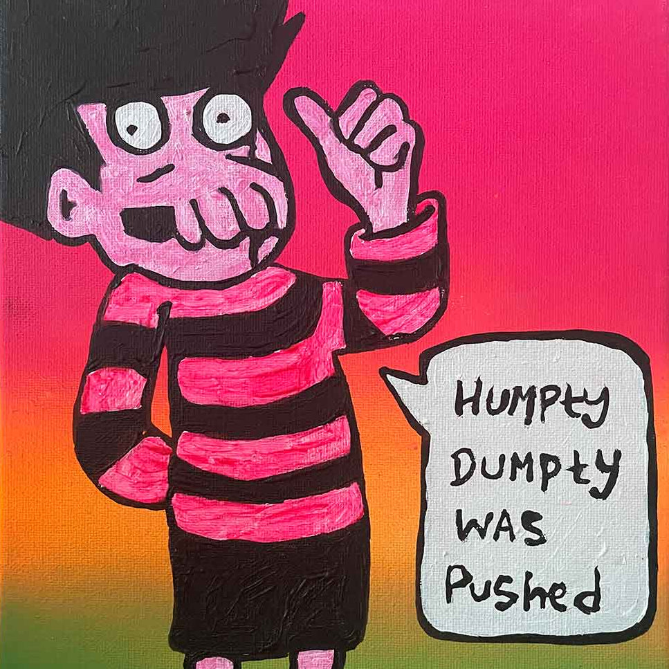 Cartoon character in a pink and black striped outfit with a speech bubble saying 'Humpty Dumpty Was Pushed' on a colorful background.